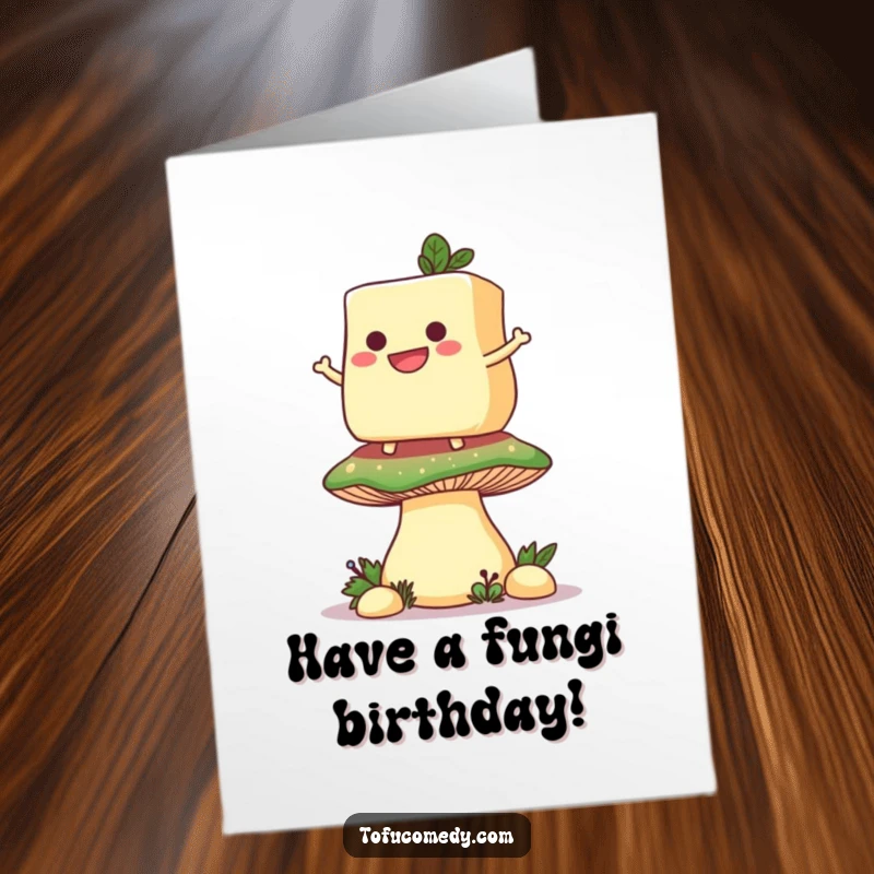 Funny Free Printable Birthday Card: Smiling tofu slice precariously balanced on a giant mushroom, celebrating birthday fun.