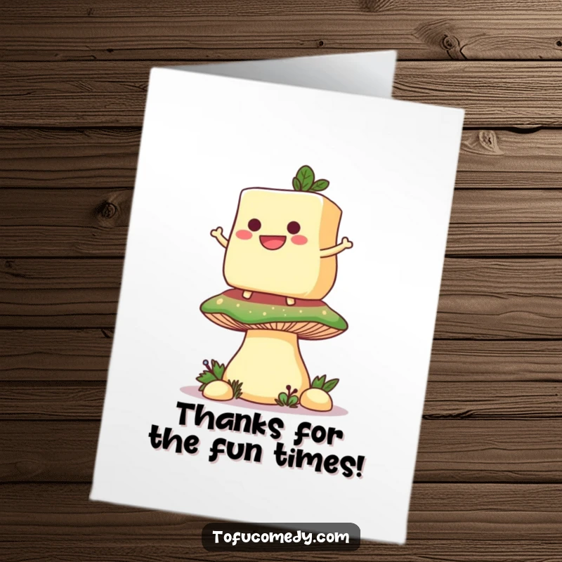 Funny Free Printable Thank You Card: Cheerful tofu slice balancing on a giant mushroom, offering heartfelt, humorous thanks.